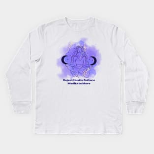 Reject Hustle Culture - Meditate More Kids Long Sleeve T-Shirt